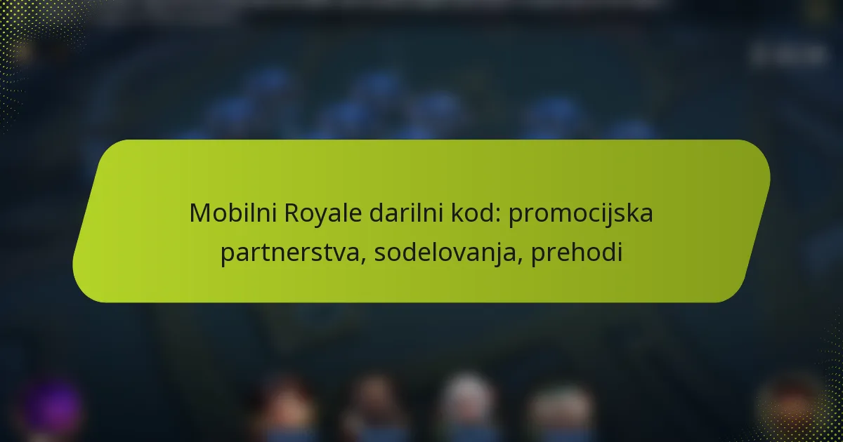 Mobilni Royale darilni kod: promocijska partnerstva, sodelovanja, prehodi