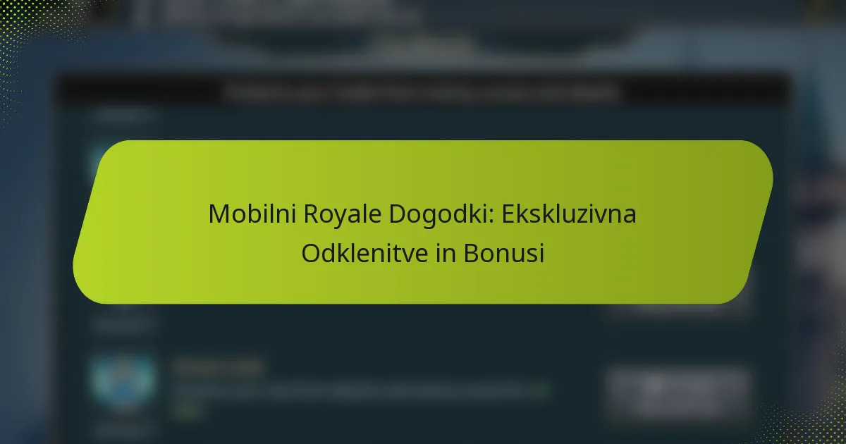 Mobilni Royale Dogodki: Ekskluzivna Odklenitve in Bonusi
