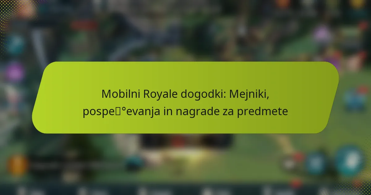 Mobilni Royale dogodki: Mejniki, pospeševanja in nagrade za predmete