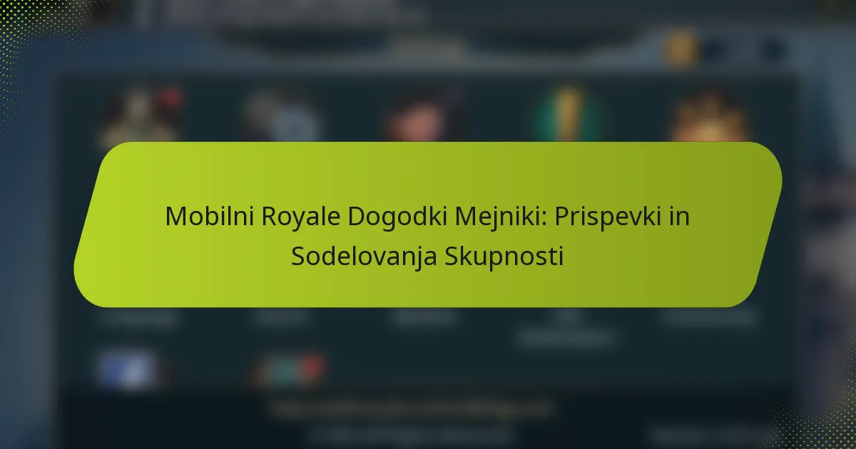 Mobilni Royale Dogodki Mejniki: Prispevki in Sodelovanja Skupnosti