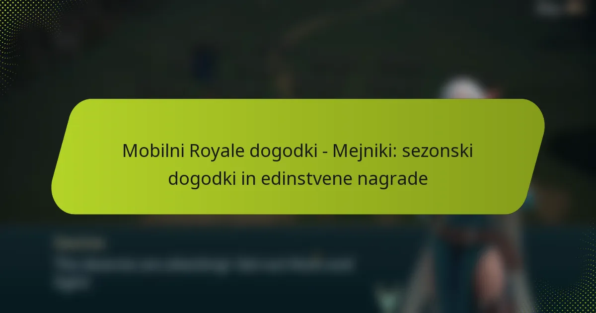 Mobilni Royale dogodki – Mejniki: sezonski dogodki in edinstvene nagrade
