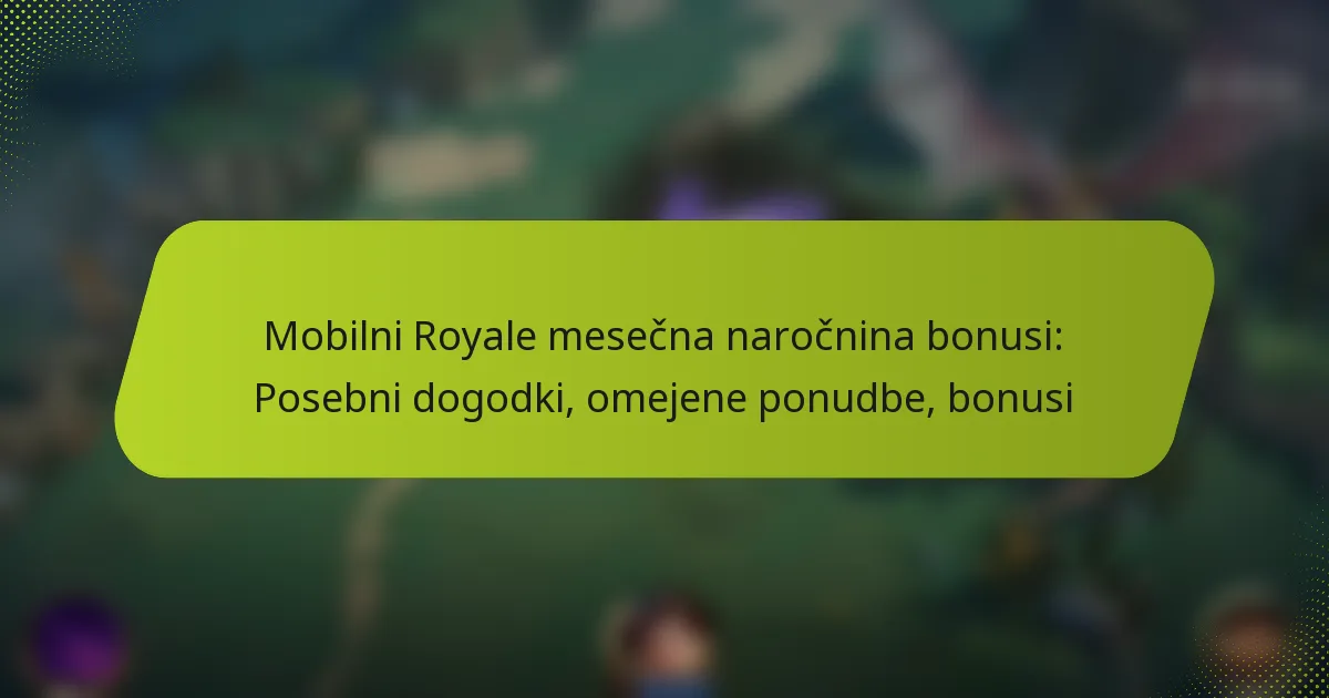 Mobilni Royale mesečna naročnina bonusi: Posebni dogodki, omejene ponudbe, bonusi