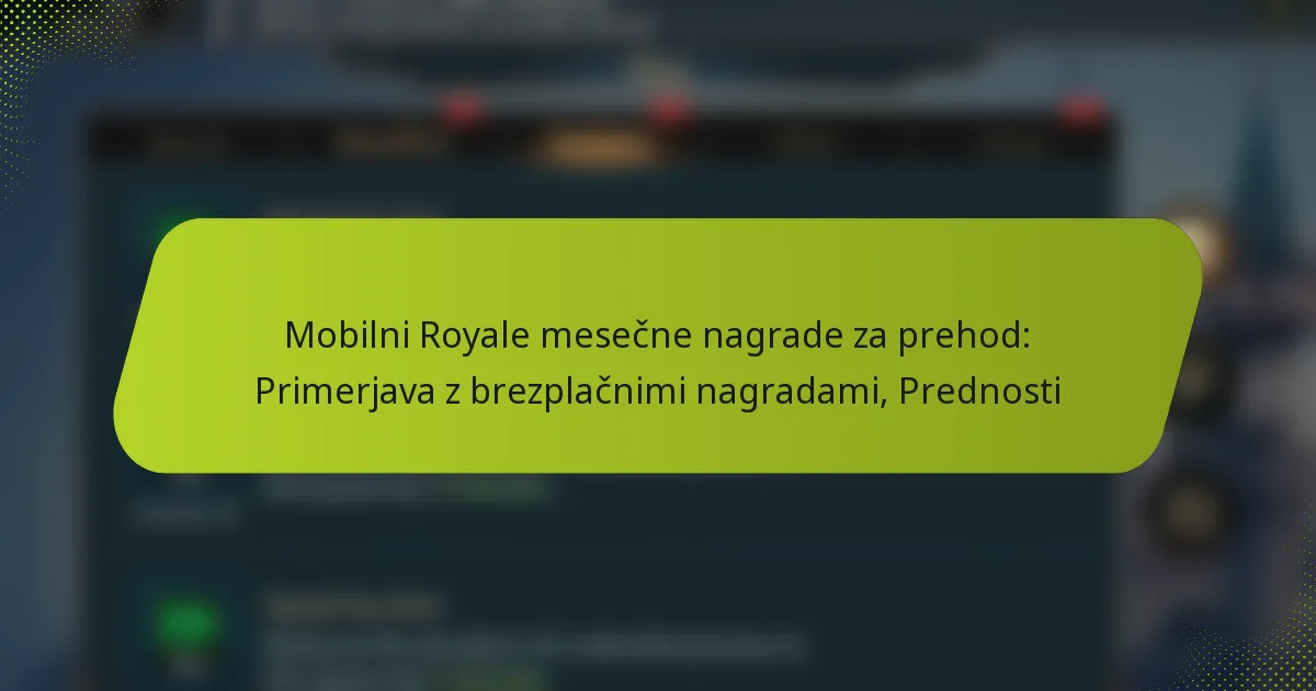 Mobilni Royale mesečne nagrade za prehod: Primerjava z brezplačnimi nagradami, Prednosti