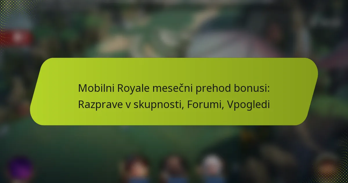 Mobilni Royale mesečni prehod bonusi: Razprave v skupnosti, Forumi, Vpogledi