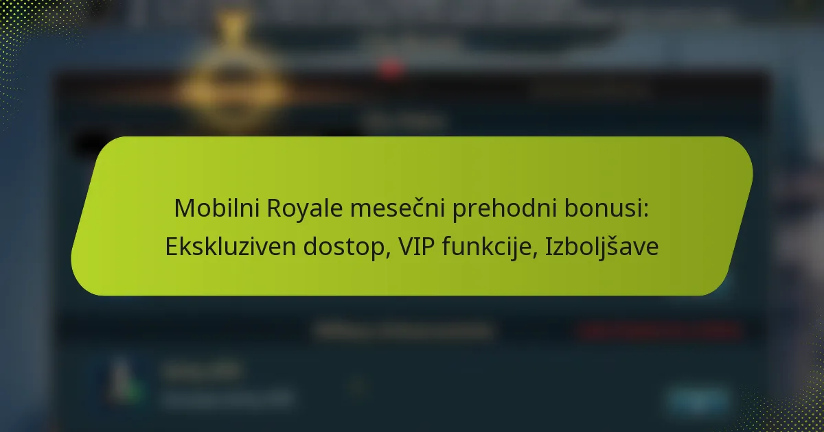 Mobilni Royale mesečni prehodni bonusi: Ekskluziven dostop, VIP funkcije, Izboljšave