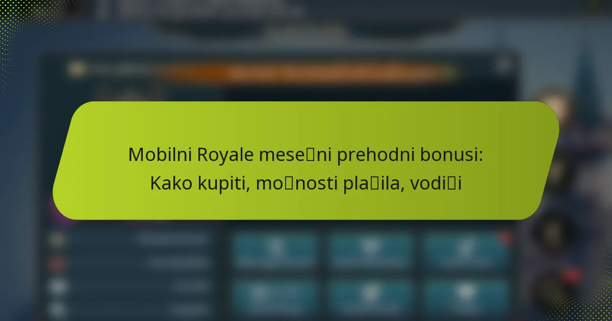 Mobilni Royale mesečni prehodni bonusi: Kako kupiti, možnosti plačila, vodiči