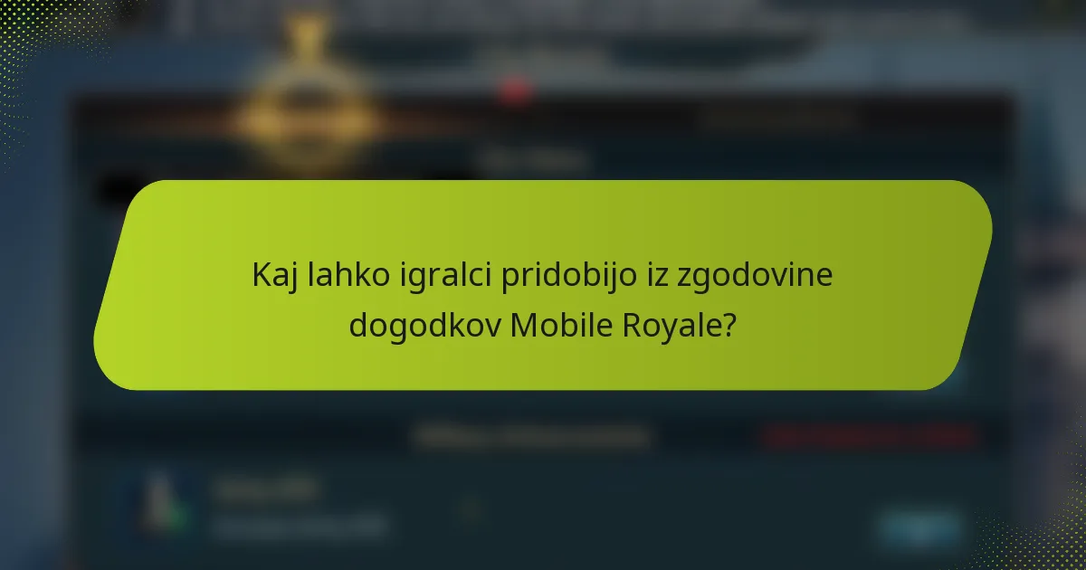 Kaj lahko igralci pridobijo iz zgodovine dogodkov Mobile Royale?