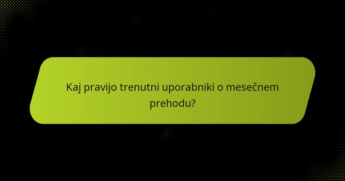 Kaj pravijo trenutni uporabniki o mesečnem prehodu?