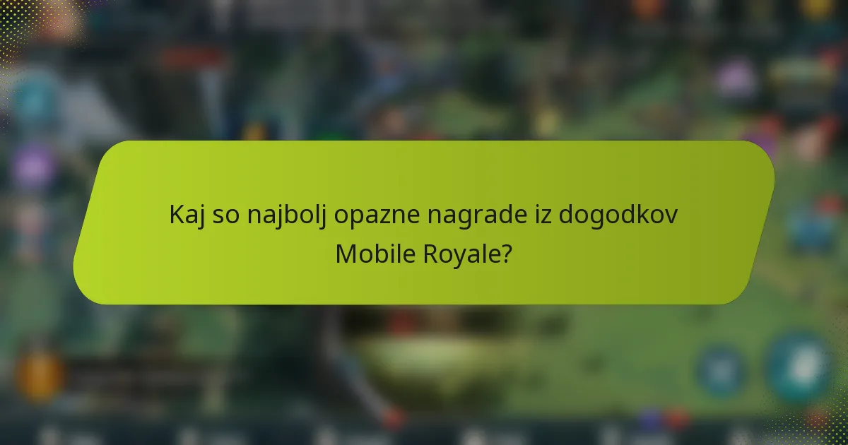 Kaj so najbolj opazne nagrade iz dogodkov Mobile Royale?