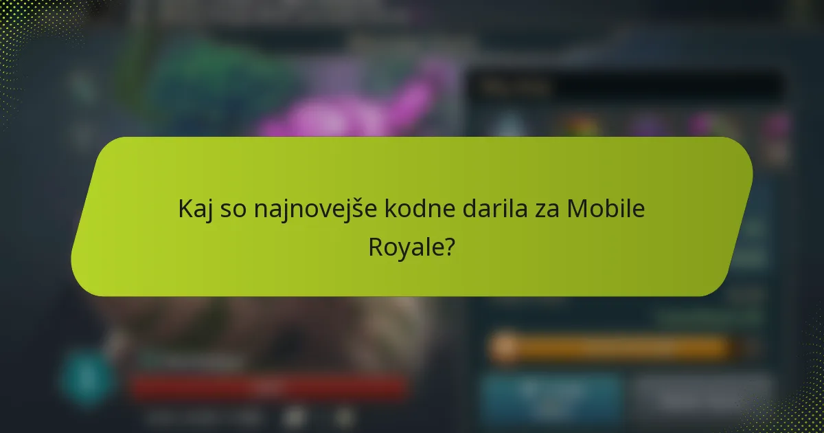 Kaj so najnovejše kodne darila za Mobile Royale?