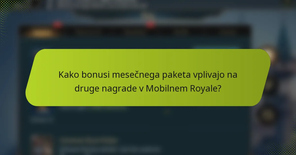 Kako bonusi mesečnega paketa vplivajo na druge nagrade v Mobilnem Royale?