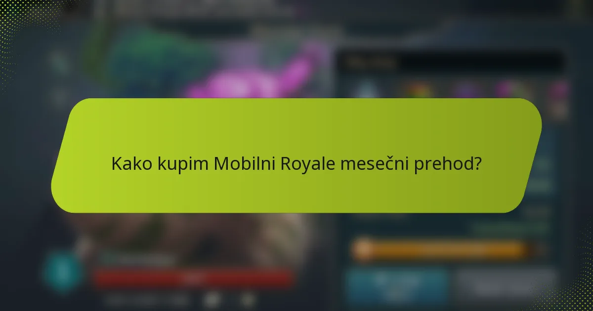 Kako kupim Mobilni Royale mesečni prehod?