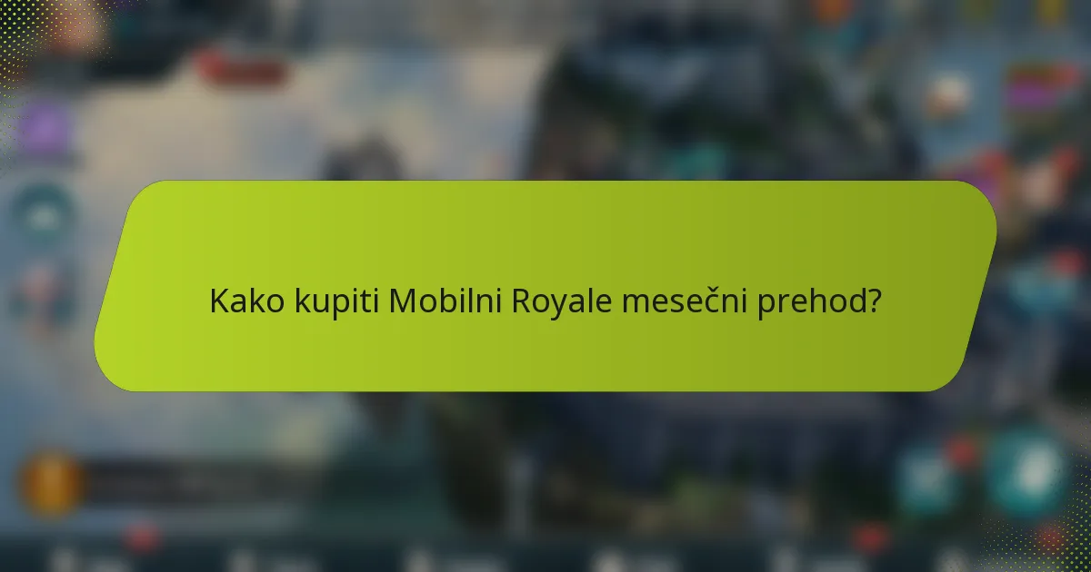 Kako kupiti Mobilni Royale mesečni prehod?