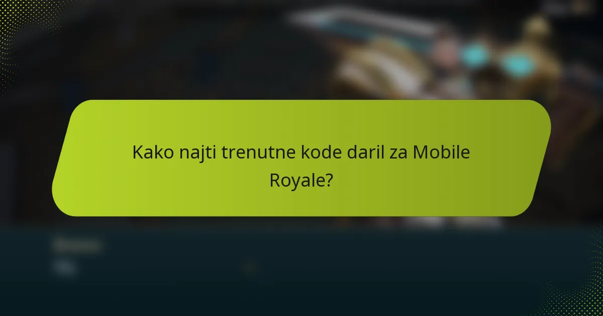 Kako najti trenutne kode daril za Mobile Royale?