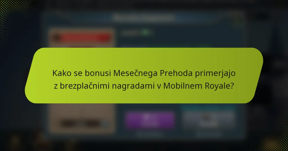 Kako se bonusi Mesečnega Prehoda primerjajo z brezplačnimi nagradami v Mobilnem Royale?