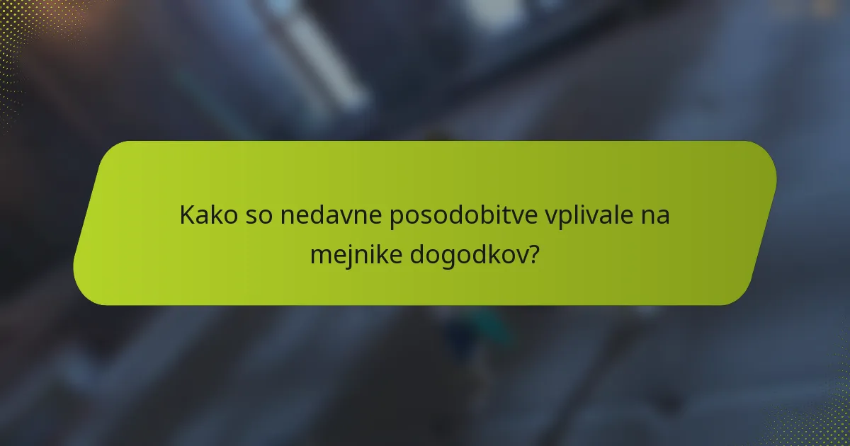 Kako so nedavne posodobitve vplivale na mejnike dogodkov?