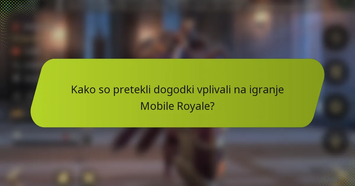 Kako so pretekli dogodki vplivali na igranje Mobile Royale?