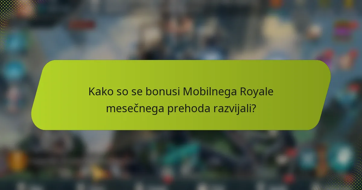 Kako so se bonusi Mobilnega Royale mesečnega prehoda razvijali?