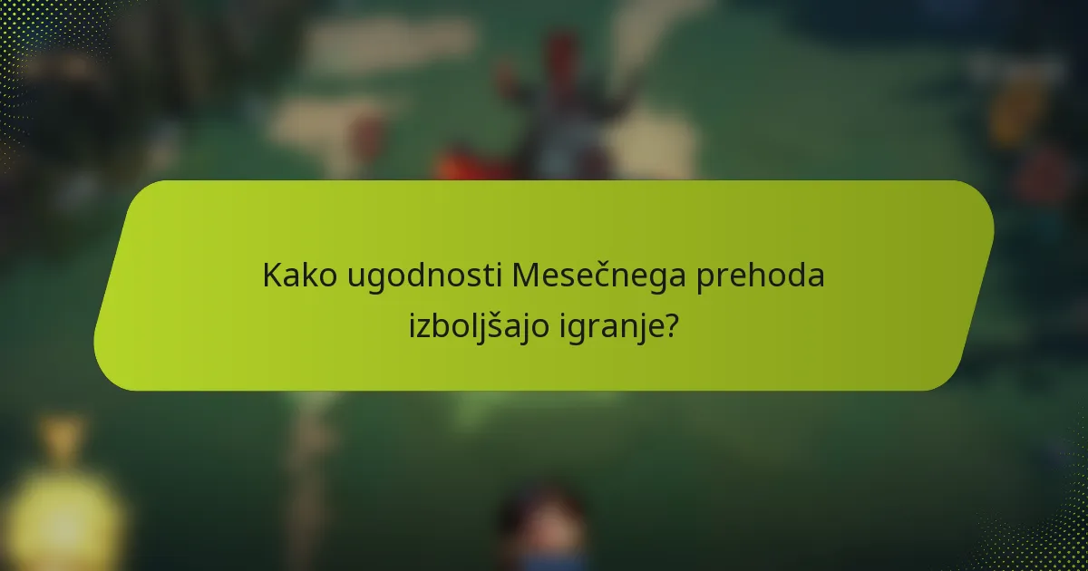 Kako ugodnosti Mesečnega prehoda izboljšajo igranje?