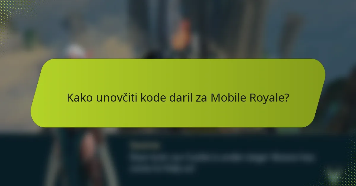 Kako unovčiti kode daril za Mobile Royale?