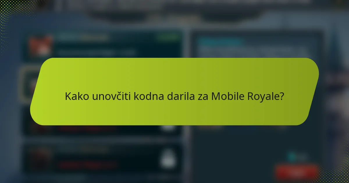 Kako unovčiti kodna darila za Mobile Royale?