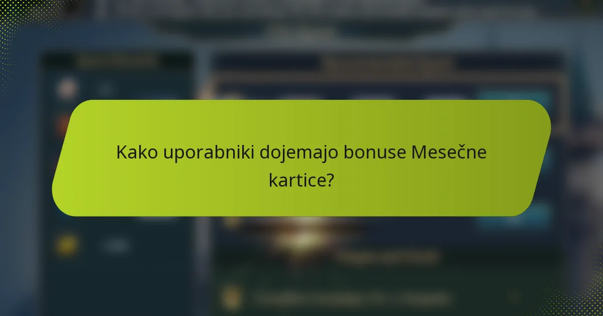 Kako uporabniki dojemajo bonuse Mesečne kartice?