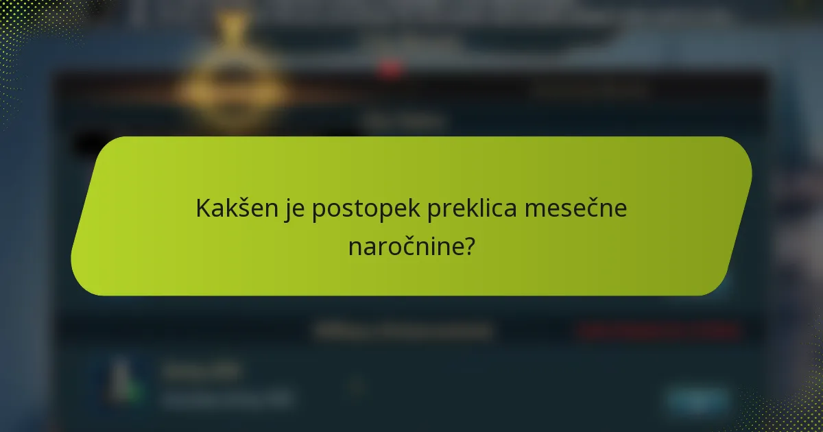 Kakšen je postopek preklica mesečne naročnine?