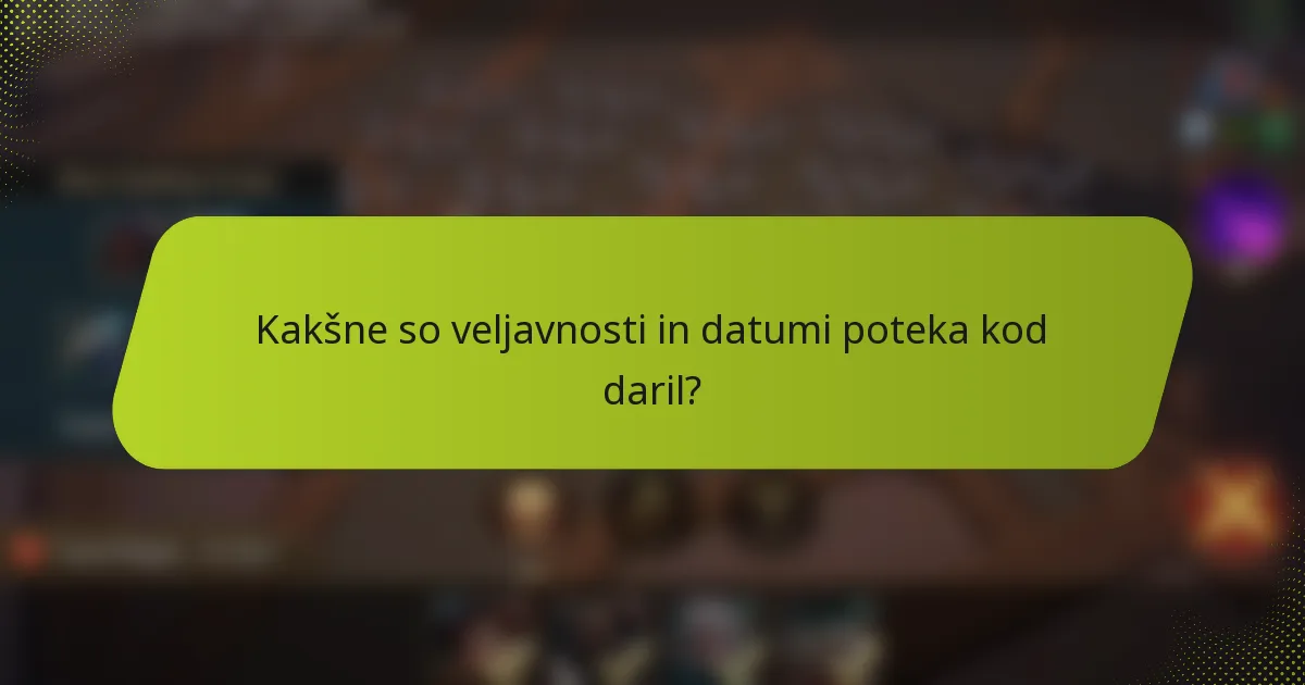 Kakšne so veljavnosti in datumi poteka kod daril?