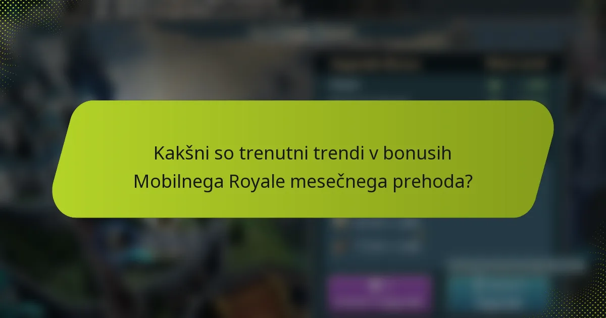 Kakšni so trenutni trendi v bonusih Mobilnega Royale mesečnega prehoda?