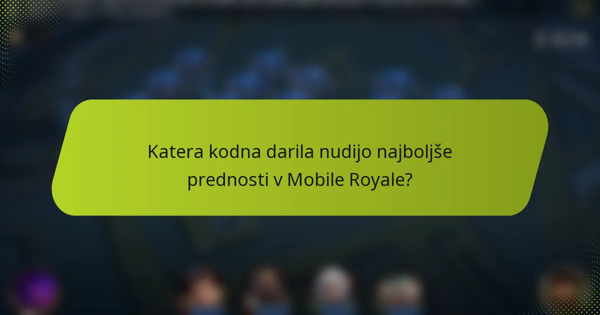 Katera kodna darila nudijo najboljše prednosti v Mobile Royale?