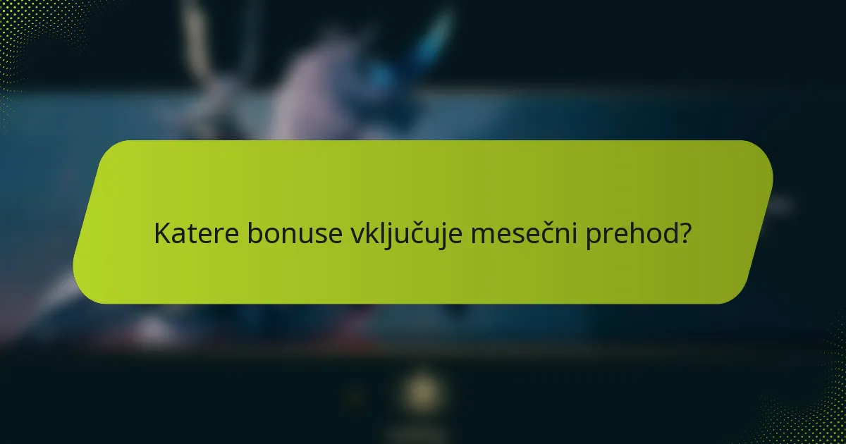 Katere bonuse vključuje mesečni prehod?