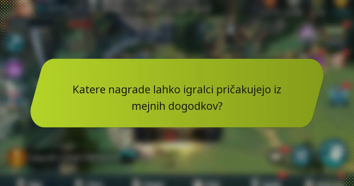 Katere nagrade lahko igralci pričakujejo iz mejnih dogodkov?