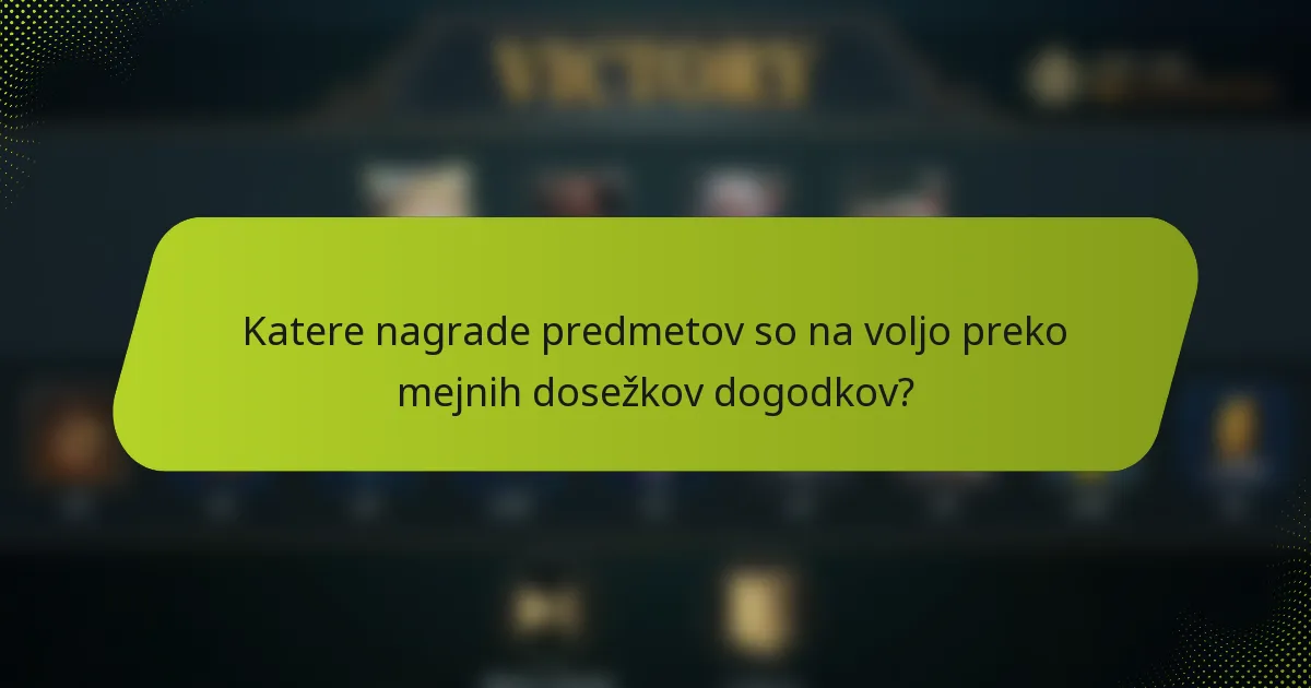 Katere nagrade predmetov so na voljo preko mejnih dosežkov dogodkov?