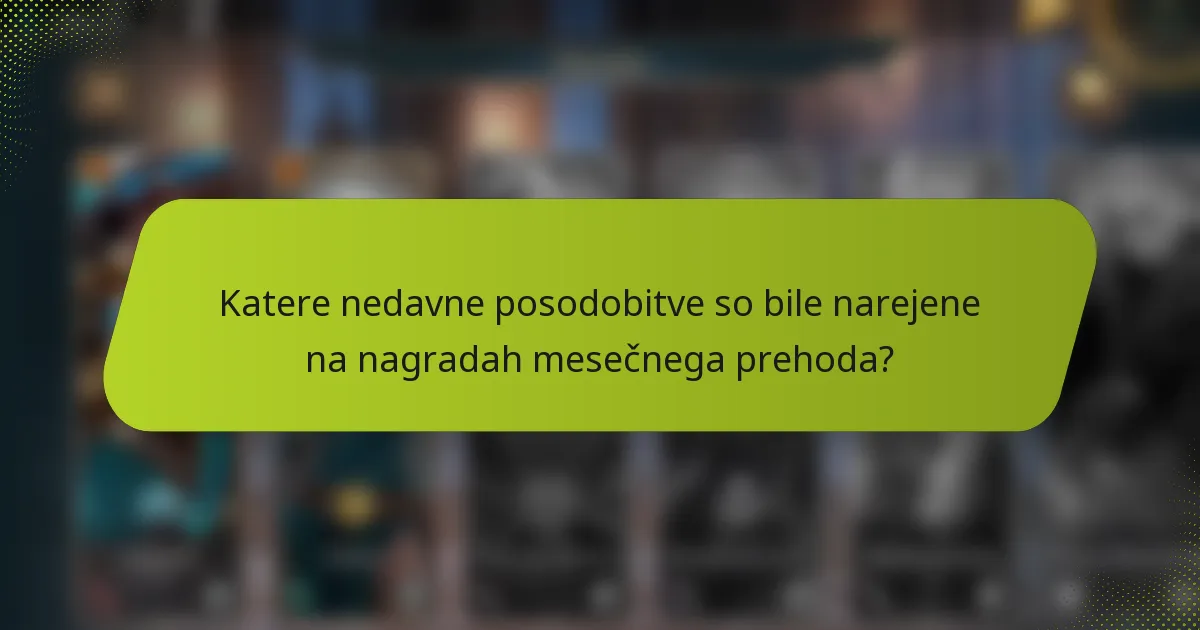 Katere nedavne posodobitve so bile narejene na nagradah mesečnega prehoda?