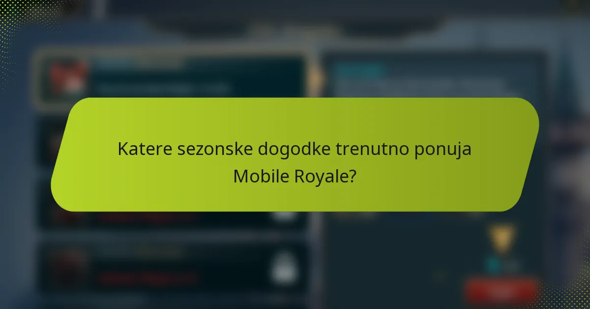 Katere sezonske dogodke trenutno ponuja Mobile Royale?