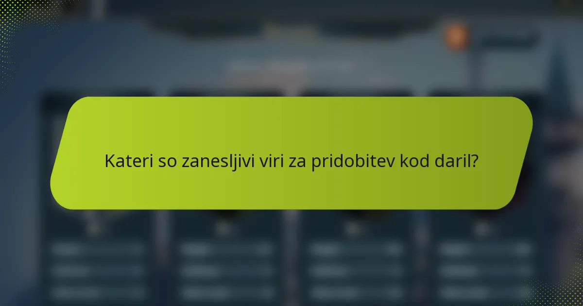 Kateri so zanesljivi viri za pridobitev kod daril?