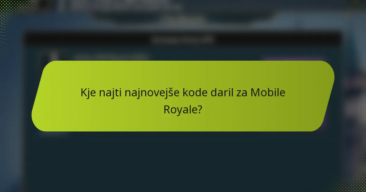 Kje najti najnovejše kode daril za Mobile Royale?